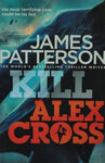 Kill Alex Cross by James Patterson