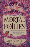 Mortal Follies by Alexis Hall