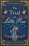 The Trial of Lotta Rae by Siobhan Macgowan