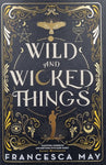 Wild and Wicked Things by Francesca May