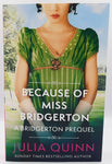 Because of Miss Bridgerton - A Bridgerton Prequel by Julia Quinn