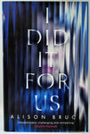 I Did It For Us by Alison Bruce