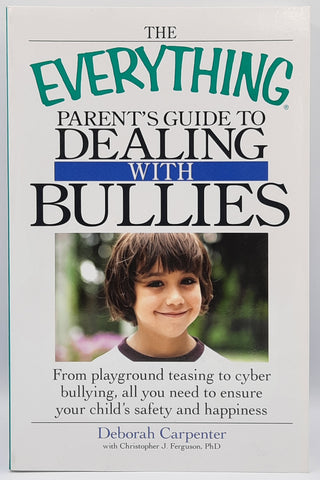 The Everything - Parent's Guide To Dealing With Bullies by Deborah Carpenter