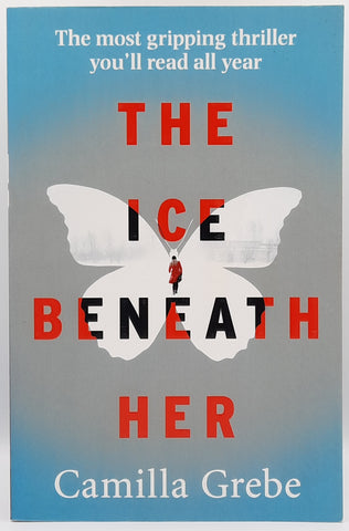 The Ice Beneath Her by Camilla Grebe