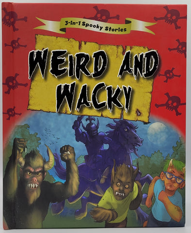 Weird and Wacky 3-in-1 Spooky Stories