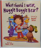 What Should I Wear, Huggle Buggle Bear?