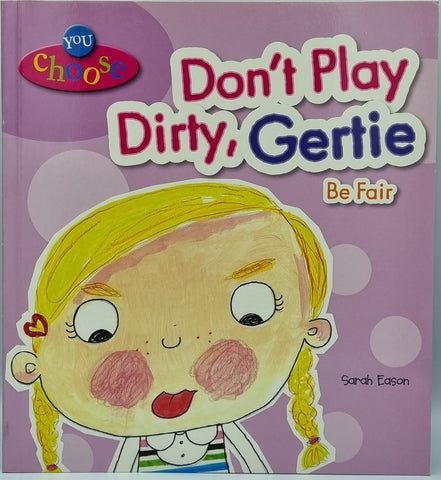 Don't Play Dirty, Gertie - Be Fair by Sarah Eason